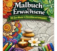 Malbuch für Erwachsene: 110 Zen-Muster für Stressabbau und Achtsamkeit