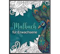 Malbuch für Erwachsene: 50 Achtsamkeitsmotive für Entspannung und innere Ruhe | Finden Sie Ihre innere Ruhe mit stressabbauenden Motiven: Tiere, Mandalas, Zentangle-Naturkunst