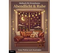Malbuch für Erwachsene - Abendlicht & Ruhe: 50 Cozy Motive zum Ausmalen