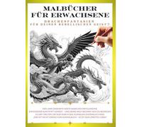 Malbuch für Erwachsene - Drachen, die dein inneres Kind wecken ⑦: Gestalte deinen eigenen, einzigartigen Drachen! (Malbuch für Erwachsene Drachen-Ausmalserie)