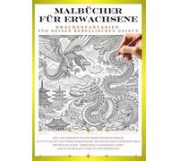 Malbuch für Erwachsene - Drachen, die dein inneres Kind wecken ⑨: Gestalte deinen eigenen, einzigartigen Drachen! (Malbuch für Erwachsene Drachen-Ausmalserie)