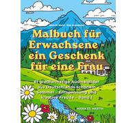 Malbuch für Erwachsene - ein Geschenk für eine Frau: 61 großformatige Ausmalbilder aus Deutschlands schönem Sommer - Entspannung und kreative Freude - Band 1