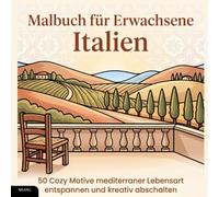 Malbuch für Erwachsene - Italien: 50 Cozy Motive mediterraner Lebensart - entspannen und kreativ abschalten