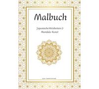 Malbuch für Erwachsene: Japanische Weisheiten & Mandala-Kunst: Japanische Weisheiten & Mandala-Kunst