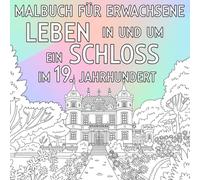 Malbuch für Erwachsene Leben in und um ein Schloss im 19. Jahrhundert