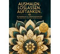 Malbuch für Erwachsene - Mandala für Entspannung - Mandalas für Erwachsene - Ausmalbuch mit Sprüchen & Zitaten: 50 Mandalas & Lebensweisheiten für mehr Ruhe, Kraft und innere Balance