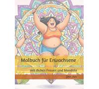 Malbuch für Erwachsene: mit dicken Frauen und Mandala