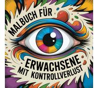 Malbuch für Erwachsene mit Kontrollverlust: Wenn die Welt brennt, muss wenigstens das Bild stimmen!