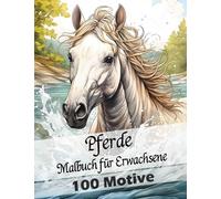 Malbuch für Erwachsene mit Pferde Motiven: 50 liebevolle Motive für Pferdeliebhaber. Anti-Stress und Entspannung: Ausmalbuch: Als Weihnachtsgeschenk, ... Schwester die Freundin oder für Sich selbst.