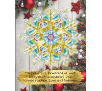 Malbuch für Erwachsene mit Weihnachtsmandalas und Schneeflocken zum Entspannen: Gestalte deine festlichen Designs zur Stressbewältigung und ... Geschenken, Rentieren und vielem mehr!
