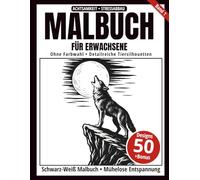 Malbuch für Erwachsene - Schwarz-Weiß Malbuch: 50 detailreiche Tiersilhouetten zum Ausmalen - ohne Farbwahl, einseitig bedruckt, entspannend und achtsamkeitsfördernd (Ein-Farben-Kunst-Serie)