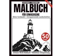 Malbuch für Erwachsene - Schwarz-Weiß Malbuch: 50 entspannende Landschaften zum Ausmalen - ohne Farbwahl, einseitig bedruckt, entspannend und achtsamkeitsfördernd (Ein-Farben-Kunst-Serie)