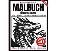 Malbuch für Erwachsene - Schwarz-Weiß Malbuch: 50 epische Mythologie-Silhouetten zum Ausmalen - ohne Farbwahl, einseitig bedruckt, entspannend und achtsamkeitsfördernd (Ein-Farben-Kunst-Serie)