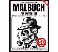 Malbuch für Erwachsene - Schwarz-Weiß Malbuch: 50 geheimnisvolle Mystery-Silhouetten zum Ausmalen - ohne Farbwahl, einseitig bedruckt, entspannend und achtsamkeitsfördernd (Ein-Farben-Kunst-Serie)