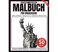 Malbuch für Erwachsene - Schwarz-Weiß Malbuch: 50 ikonische U.S.-Skylines und Wahrzeichen zum Ausmalen - ohne Farbwahl, einseitig bedruckt, ... achtsamkeitsfördernd (Ein-Farben-Kunst-Serie)