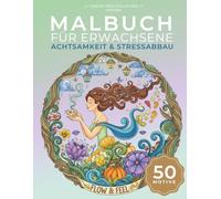 MALBUCH FÜR ERWACHSENE: Stressabbau & Achtsamkeit - 50 beruhigende Motive zum Ausmalen für innere Ruhe & Entspannung - als Geschenk oder für die eigene kreative Auszeit (Creative Mind Collection)