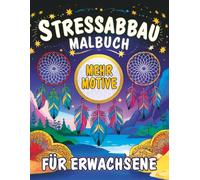 Malbuch Für Erwachsene: Stressabbau | Entspannung & Kreativität mit 101 Motiven: - Landschaften, Blumen, Tiere, Natur, Garten und Mehr