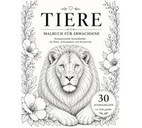 Malbuch für Erwachsene: Tiere - Entspannen. Abschalten. Kreativ sein.