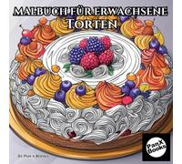 Malbuch für Erwachsene Torten: Coloring Book for Adults Cake