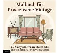 Malbuch für Erwachsene - Vintage: 50 Cozy Motive im Retro Stil - entspannen und kreativ abschalten