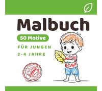 Malbuch für Jungen 2-4 Jahre - 50 einfache Motive, die mitwachsen: Große Flächen für den Einstieg - mehr Details für später