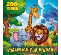 Malbuch für Kinder - 35 Zootiere zum Ausmalen, ab 3 Jahren Ausmalbilder, Tiermotive. Malspaß, Kinderbuch.: Wunderschöne Tiermotive wie Giraffe, ... Malspaß für die Kleinsten. Malheft.