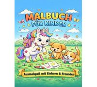 Malbuch für Kinder ab 3 Jahren - Einhorn Malbuch mit Hund & Katze - Ausmalbuch mit einfachen Motiven - Kreativer Ausmalspaß mit Einhorn & Freunden: ... & Feinmotorik | Perfektes Geschenk für Kinder