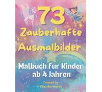 Malbuch für Kinder ab 4 Jahren - 73 Ausmalbilder mit Einhörnern, Feen, Elfen & Burgen: Ein liebevoll gestaltetes Malbuch voller märchenhafter Motive - ... Perfekt als Geschenk für Kinder ab 4 Jahren!