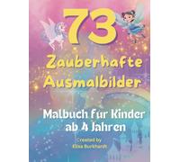 Malbuch für Kinder ab 4 Jahren - 73 Ausmalbilder mit Einhörnern, Feen, Elfen & Burgen: Ein liebevoll gestaltetes Malbuch voller märchenhafter Motive - ... Perfekt als Geschenk für Kinder ab 4 Jahren!