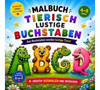 Malbuch für Kinder ab 4 Jahren - Tierisch lustige Buchstaben: Aus Buchstaben werden lustige Tiere zum Ausmalen - Spielerisch das ABC lernen für ... oder Schulstart für Mädchen und Jungen