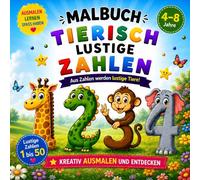 Malbuch für Kinder ab 4 Jahren - Tierisch lustige Zahlen: Aus Zahlen werden lustige Tiere zum Ausmalen - Spielerisch Zahlen lernen für Vorschule und ... oder Schulstart für Mädchen und Jungen