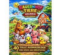 Malbuch für Kinder - Bauernhof Tiere: 40 einfache und niedliche Tiere zum Ausmalen - mit Kühen, Pferden, Schweinen, Hühner und vieles mehr