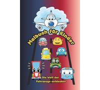Malbuch für Kinder: Die Welt der Fahrzeuge entdecken