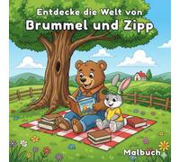 Malbuch für Kinder: Entdecke die Welt von Brummel und Zipp: Ein Bär und ein Hase zeigen ihre Welt zum Ausmalen.