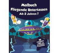 Malbuch für Kinder - Fliegende Untertassen (ab 2 Jahren): 50 Ausmalbilder + 500 zum Herunterladen & Ausdrucken!