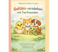 Malbuch für Kinder - Gefühle verstehen mit Tierfreunden - Malbuch für Kinder von 2 bis 5 Jahren | Emotionen spielerisch entdecken | Über 40 liebevolle ... wertvolles Ausmalbuch im großen A4-Format