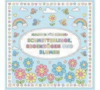 Malbuch für Kinder: Schmetterlinge, Regenbögen und Blumen: Süße Motive mit dicken Linien zum einfachen Ausmalen - Kreatives Beschäftigungsbuch für Kinder von 3 bis 8 Jahren
