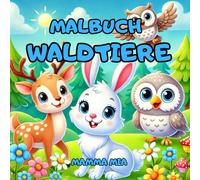 MALBUCH FÜR KINDER - WALDTIERE: Ein Bezauberndes Malbuch für Babys und Kinder, Voller Niedlicher Waldtiere! (BUNTE FREUNDSCHAFTEN - EINE MALBUCHREIHE FÜR KINDER)