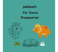 Malbuch für kleine Dinosaurier: Kreatives ausmalen und gestalten von süßen Dinosauriern