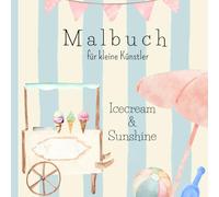 Malbuch für kleine Künstler - Icecream & Sunshine: Erstes Ausmalbuch mit großen Motiven zum Ausmalen | Förderung der Kreativität und Motorik