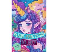 Malbuch für kleine Prinzessinnen. Bezaubernde Malvorlagen für Mädchen ab 5 Jahren. Kunstbuch für Achtsamkeit und Entspannung.: Fantasy-Malbuch für Mädchen. Das beste Geschenk für Kinder und Eltern.