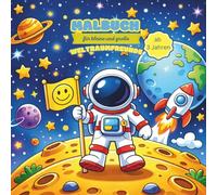 Malbuch für kleine und große Weltraumfreunde: Malbuch I Kinder I Jungen Mädchen I ab 3 Jahren I Geschenk I Weltraum I Space I Rakete I Astronaut I ... und klein ab 3 Jahren für Jungen und Mädchen)