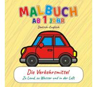 Malbuch für Kleinkinder ab 1 Jahr - Fahrzeuge auf Land, Wasser und in der Luft | Zweisprachig Deutsch-Englisch | Erste Wörter & Lernen | Motorik & Kreativität