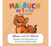Malbuch für Kleinkinder ab 1 Jahr - Mama & Baby Tiere im Dschungel & Tropen | Zweisprachig Deutsch-Ukrainisch | Frühes Lernen & Sprachentwicklung