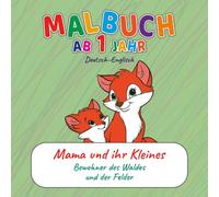 Malbuch für Kleinkinder ab 1 Jahr - Mama & Baby Tiere im Wald und auf Wiesen | Zweisprachig Deutsch-Englisch | Erste Wörter lernen | Motorik & Kreativität