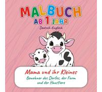 Malbuch für Kleinkinder ab 1 Jahr - Mama & Baby Tiere vom Bauernhof, Dorf & Haustiere | Zweisprachig Deutsch-Englisch | Erste Wörter & Motorik