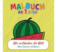 Malbuch für Kleinkinder ab 1 Jahr - Obst, Gemüse & Beeren: Äpfel, Birnen, Bananen, Erdbeeren, Himbeeren, Karotten, Tomaten, Gurken und mehr | ... | Große Motive | Frühe Förderung & Motorik