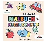 Malbuch für Kleinkinder ab 2 Jahre: 100 süße und einfache Motive von Tieren, Lebensmitteln, Spielzeugen & Alltagsgegenständen - perfekt für Kinder ab 2 Jahren zum Ausmalen und Lernen