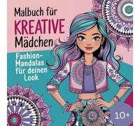 Malbuch für kreative Mädchen. Fashion-Mandalas für deinen Look. (Kreative Auszeit: Zauberhafte Malbücher für Groß & Klein)