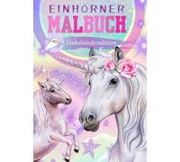 MALBUCH für Linkshänder *Edition Einhörner* - ein magisches Malbuch mit über 100 zauberhaften Motivseiten- für grenzenlosen Spaß und Fantasie: Für ... zauberhafte Malbücher für Groß und Klein)
